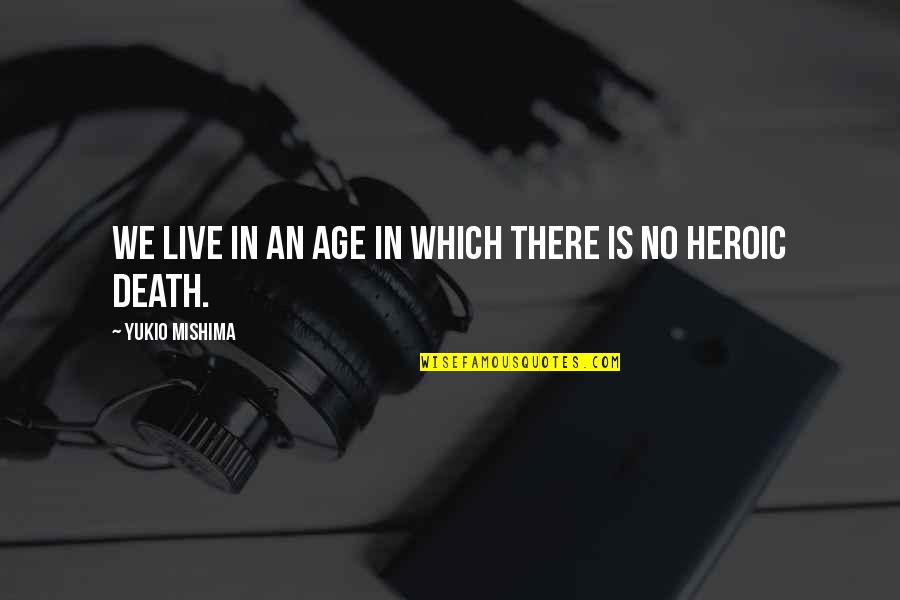 Happy Mail Quotes By Yukio Mishima: We live in an age in which there
