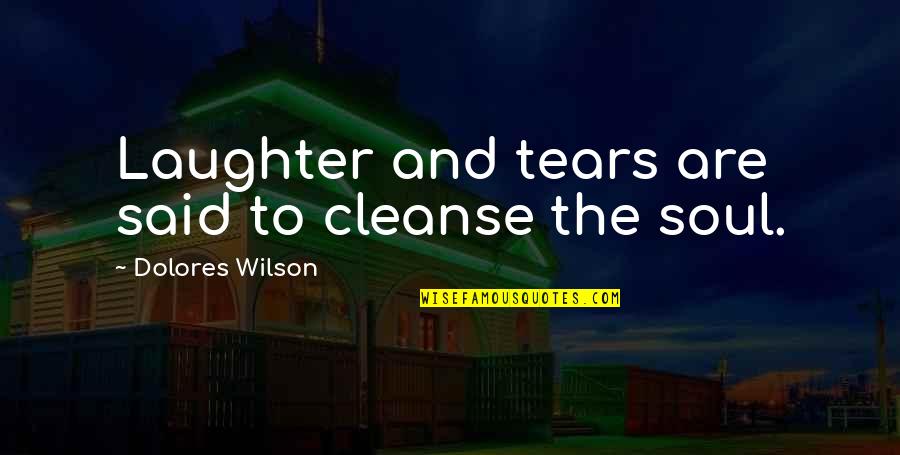 Happy Marriage Funny Quotes By Dolores Wilson: Laughter and tears are said to cleanse the