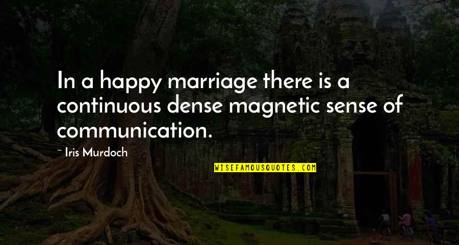Happy Marriage Quotes By Iris Murdoch: In a happy marriage there is a continuous