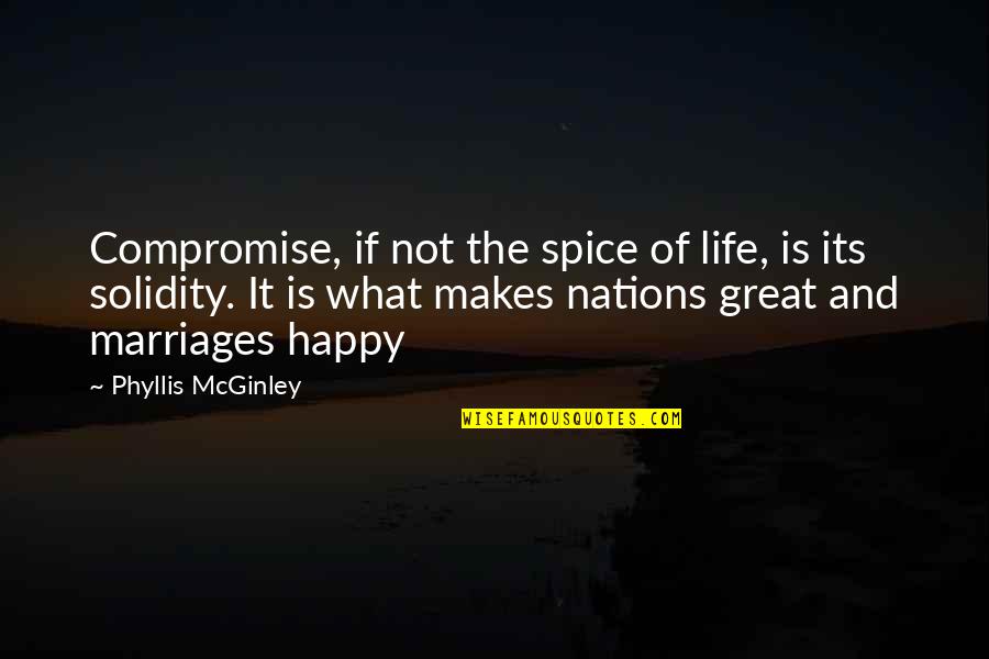 Happy Marriages Quotes By Phyllis McGinley: Compromise, if not the spice of life, is