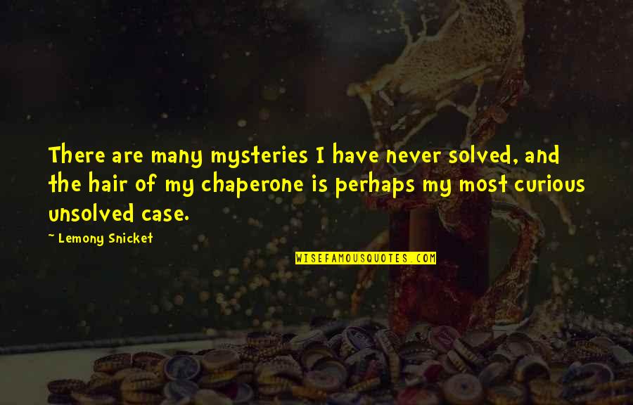 Happy Married Life Comedy Quotes By Lemony Snicket: There are many mysteries I have never solved,