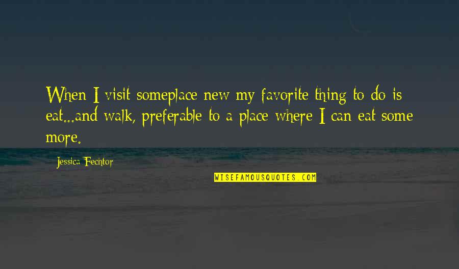 Happy Martin Luther King Jr Day Quotes By Jessica Fechtor: When I visit someplace new my favorite thing