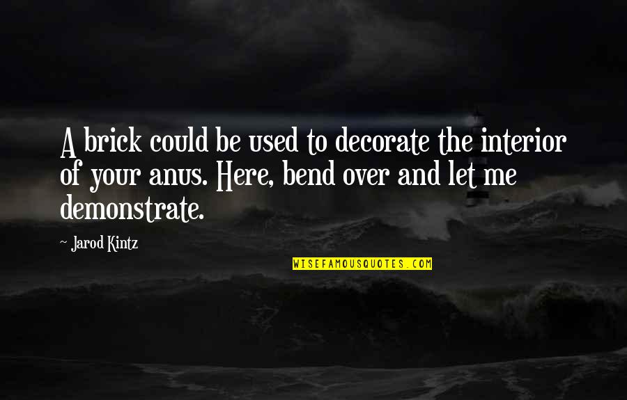 Happy Martin Luther King Quotes By Jarod Kintz: A brick could be used to decorate the