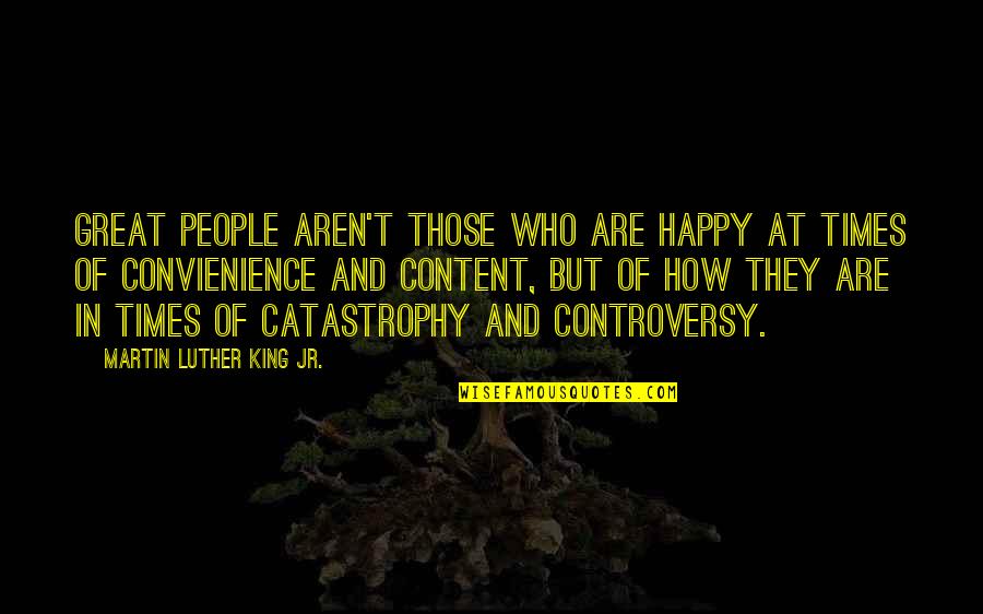 Happy Martin Luther King Quotes By Martin Luther King Jr.: Great people aren't those who are happy at