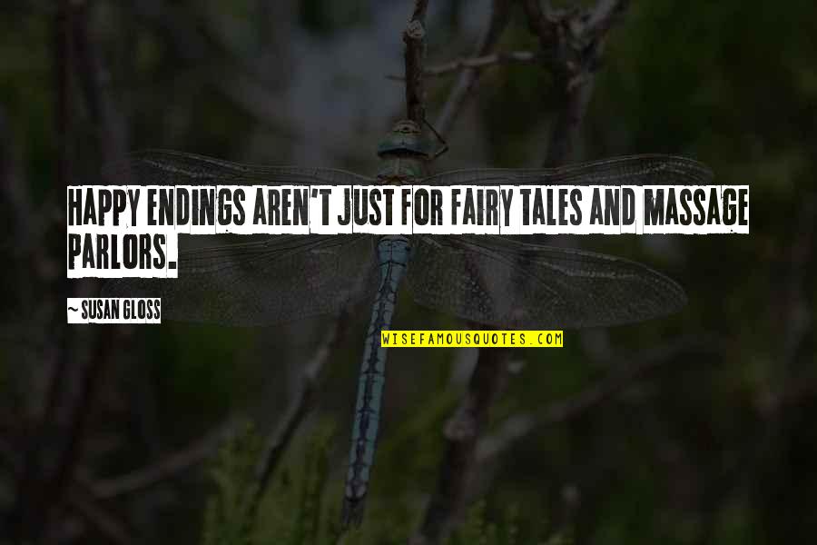 Happy Massage Quotes By Susan Gloss: Happy endings aren't just for fairy tales and
