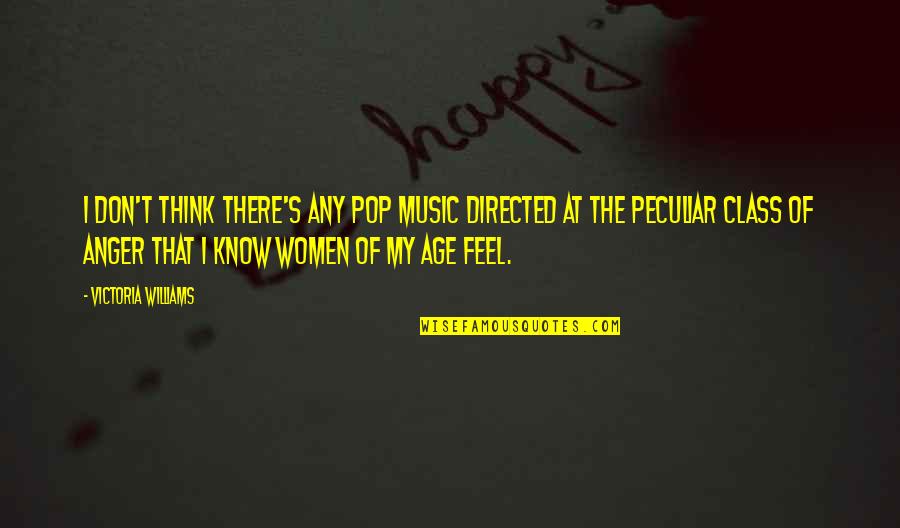 Happy Maulidur Rasul Quotes By Victoria Williams: I don't think there's any pop music directed Happy Maulidur Rasul Quotes By Victoria Williams: I don't think there's any pop music directed