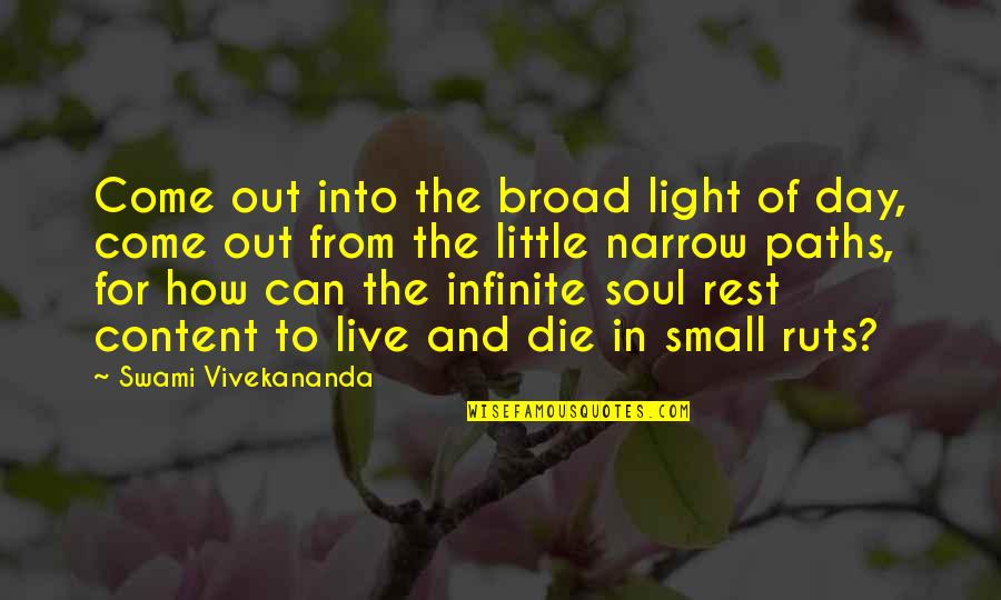 Happy Meals Quotes By Swami Vivekananda: Come out into the broad light of day,