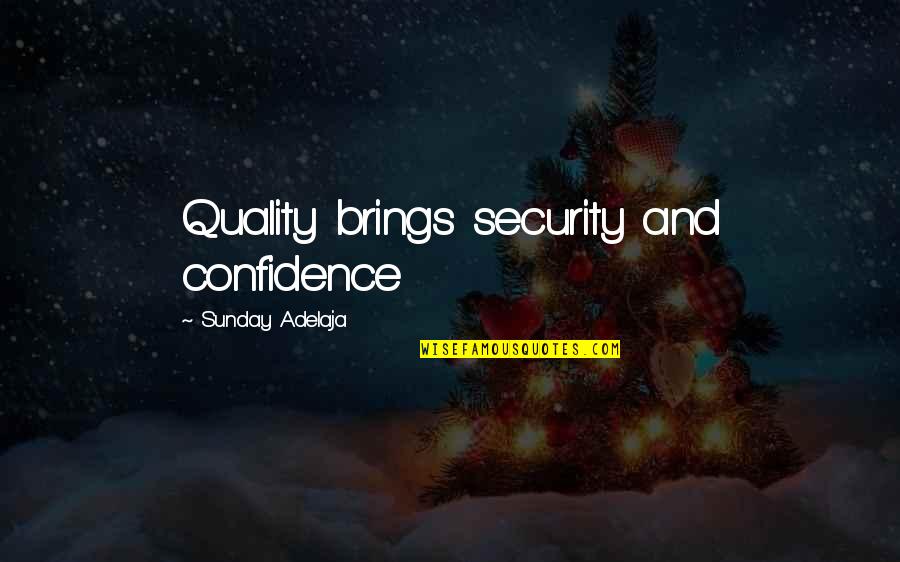 Happy Memories Past Quotes By Sunday Adelaja: Quality brings security and confidence