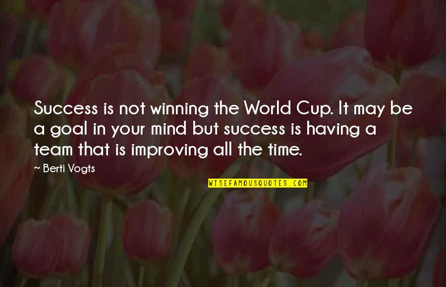 Happy Menstrual Quotes By Berti Vogts: Success is not winning the World Cup. It