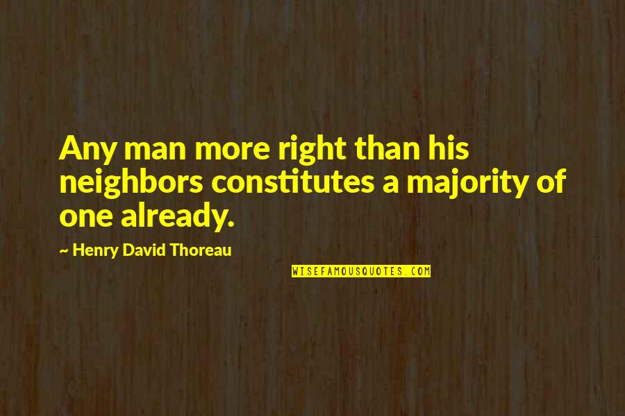 Happy Mondays Quotes By Henry David Thoreau: Any man more right than his neighbors constitutes