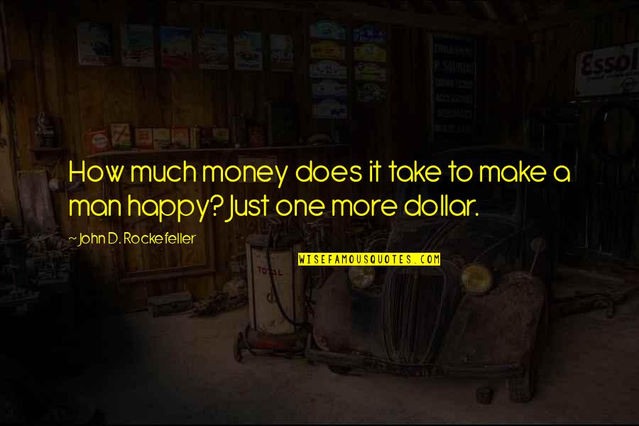 Happy Money Quotes By John D. Rockefeller: How much money does it take to make