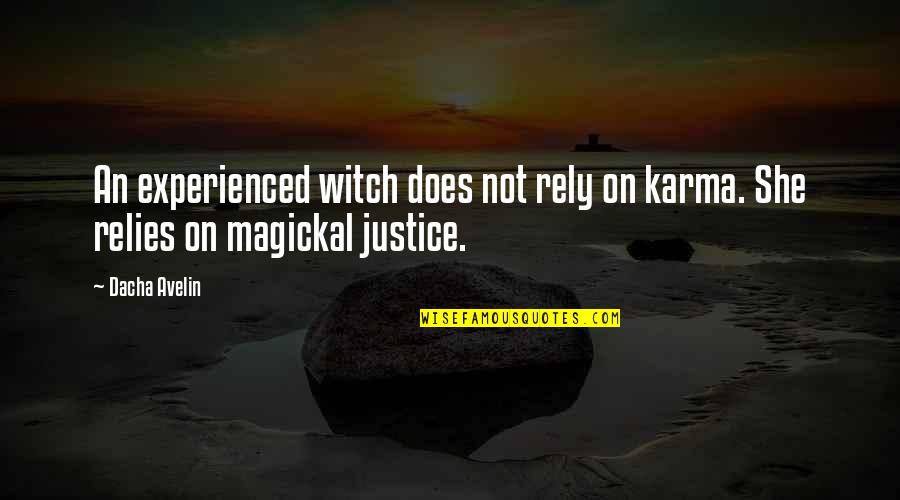 Happy Moon Quotes By Dacha Avelin: An experienced witch does not rely on karma.