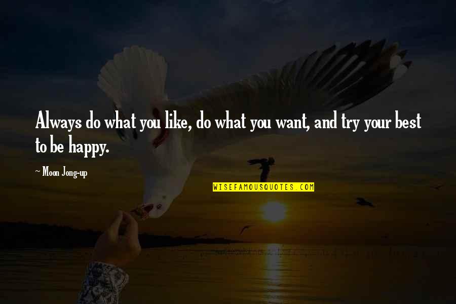 Happy Moon Quotes By Moon Jong-up: Always do what you like, do what you