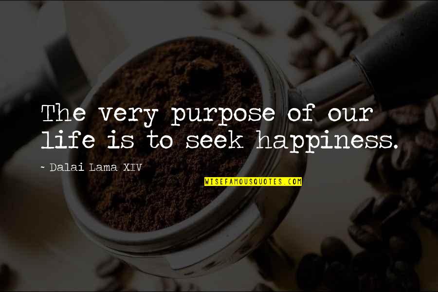 Happy Mothers Day Adopted Quotes By Dalai Lama XIV: The very purpose of our life is to Happy Mothers Day Adopted Quotes By Dalai Lama XIV: The very purpose of our life is to