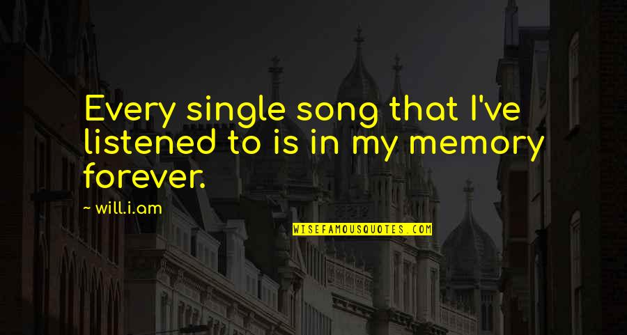 Happy Mothers Day To A Teacher Quotes By Will.i.am: Every single song that I've listened to is