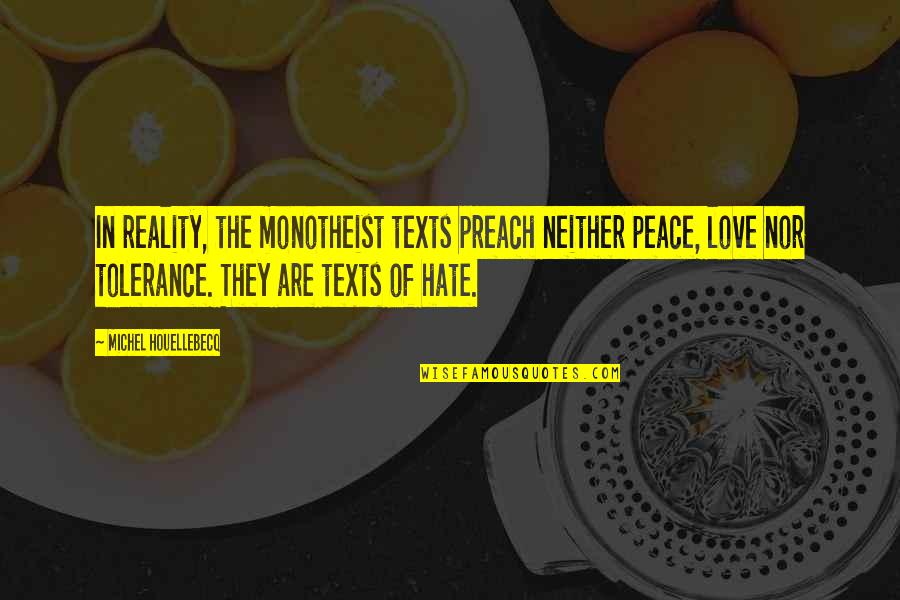 Happy National Heroes Day Quotes By Michel Houellebecq: In reality, the monotheist texts preach neither peace,