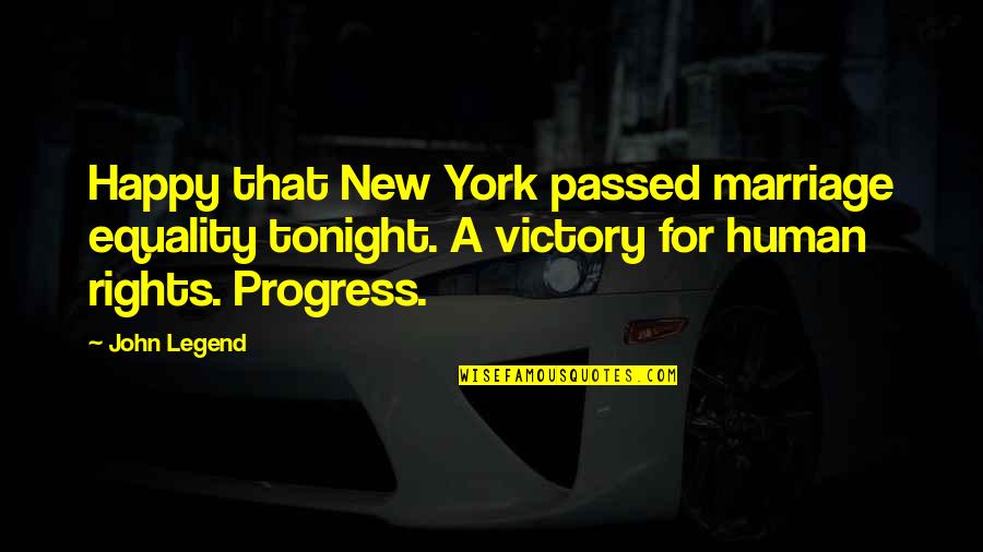Happy New Best Quotes By John Legend: Happy that New York passed marriage equality tonight. Happy New Best Quotes By John Legend: Happy that New York passed marriage equality tonight.