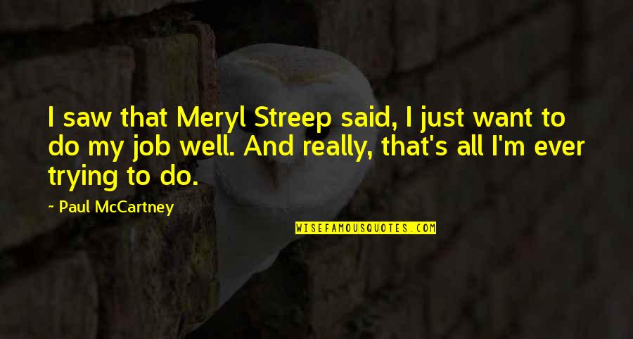 Happy New Semester Quotes By Paul McCartney: I saw that Meryl Streep said, I just