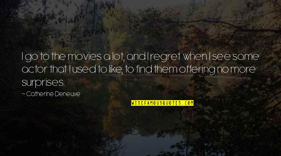 Happy New Year Beach Quotes By Catherine Deneuve: I go to the movies a lot, and