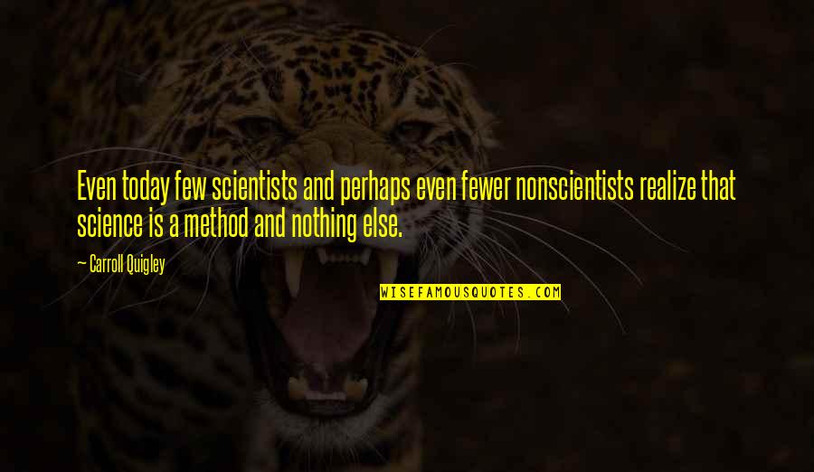 Happy New Year Business Quotes By Carroll Quigley: Even today few scientists and perhaps even fewer Happy New Year Business Quotes By Carroll Quigley: Even today few scientists and perhaps even fewer