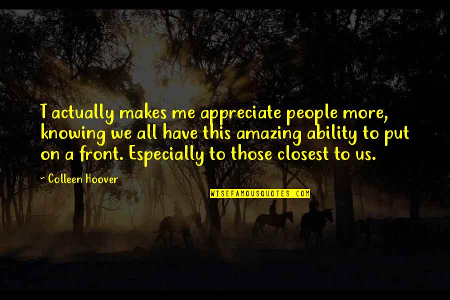 Happy New Year Business Quotes By Colleen Hoover: T actually makes me appreciate people more, knowing