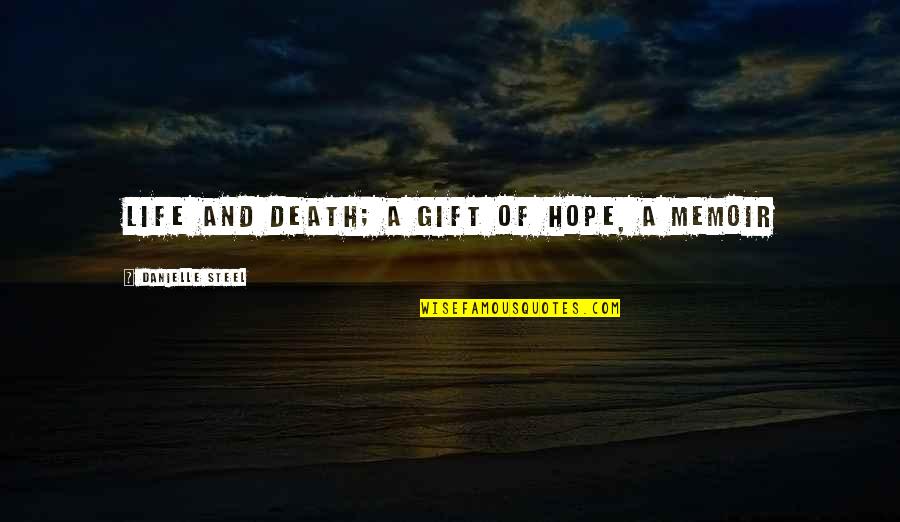 Happy New Year For Boyfriend Quotes By Danielle Steel: life and death; A Gift of Hope, a