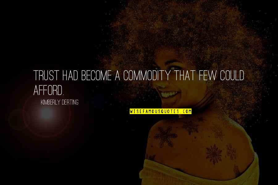 Happy New Year For Boyfriend Quotes By Kimberly Derting: Trust had become a commodity that few could Happy New Year For Boyfriend Quotes By Kimberly Derting: Trust had become a commodity that few could
