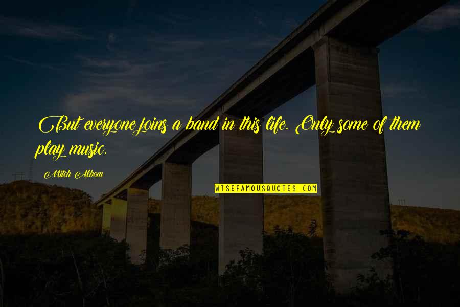 Happy New Year For Sister Quotes By Mitch Albom: But everyone joins a band in this life.