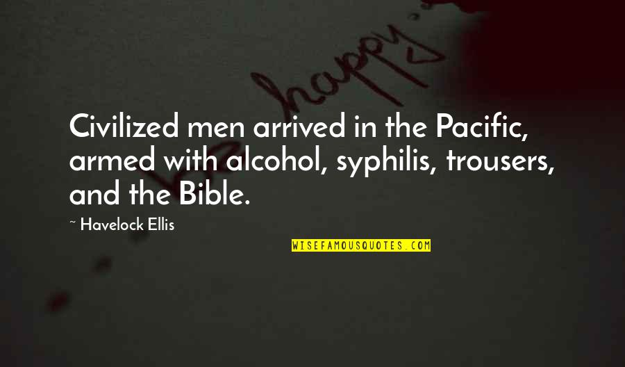 Happy New Year Godly Quotes By Havelock Ellis: Civilized men arrived in the Pacific, armed with