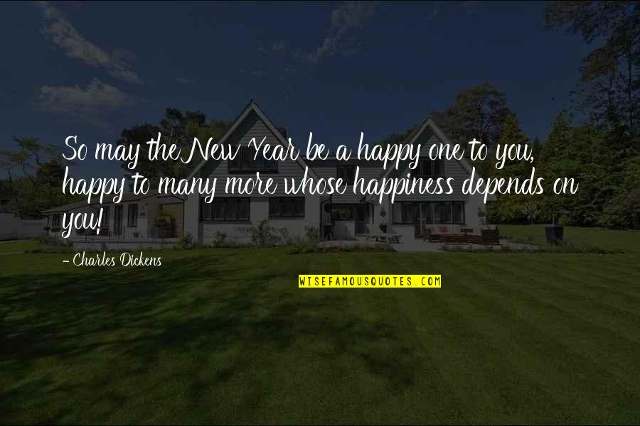 Happy New Year In Quotes By Charles Dickens: So may the New Year be a happy