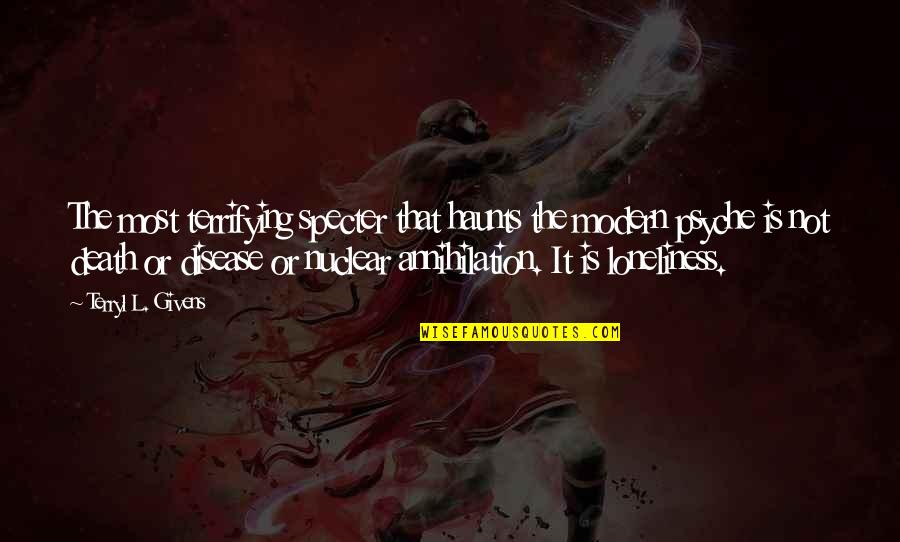 Happy New Year Leadership Quotes By Terryl L. Givens: The most terrifying specter that haunts the modern
