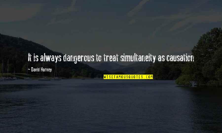 Happy New Year My Baby Quotes By David Harvey: It is always dangerous to treat simultaneity as Happy New Year My Baby Quotes By David Harvey: It is always dangerous to treat simultaneity as