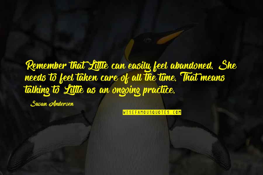 Happy New Year My Love Quotes By Susan Andersen: Remember that Little can easily feel abandoned. She Happy New Year My Love Quotes By Susan Andersen: Remember that Little can easily feel abandoned. She