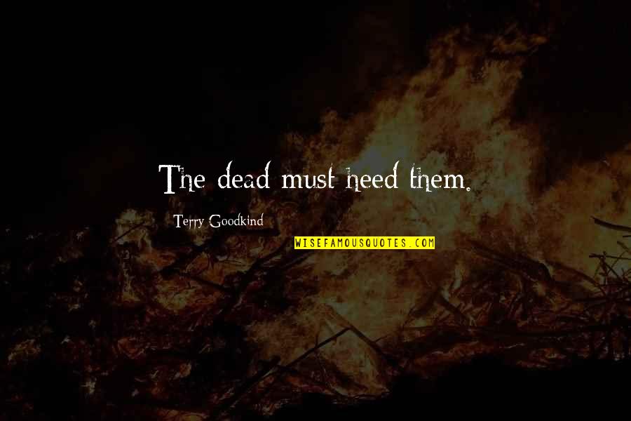 Happy New Year Scripture Quotes By Terry Goodkind: The dead must heed them. Happy New Year Scripture Quotes By Terry Goodkind: The dead must heed them.