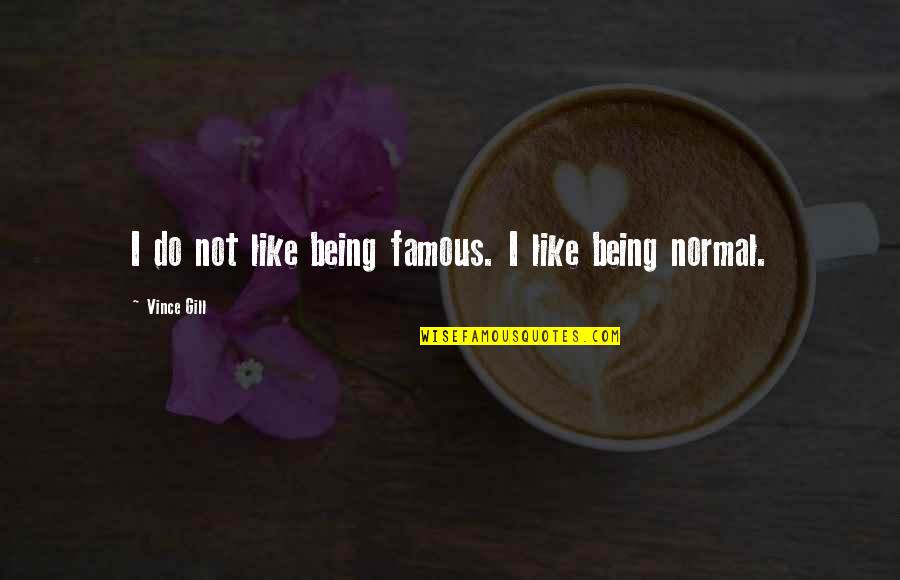 Happy New Year Scripture Quotes By Vince Gill: I do not like being famous. I like Happy New Year Scripture Quotes By Vince Gill: I do not like being famous. I like