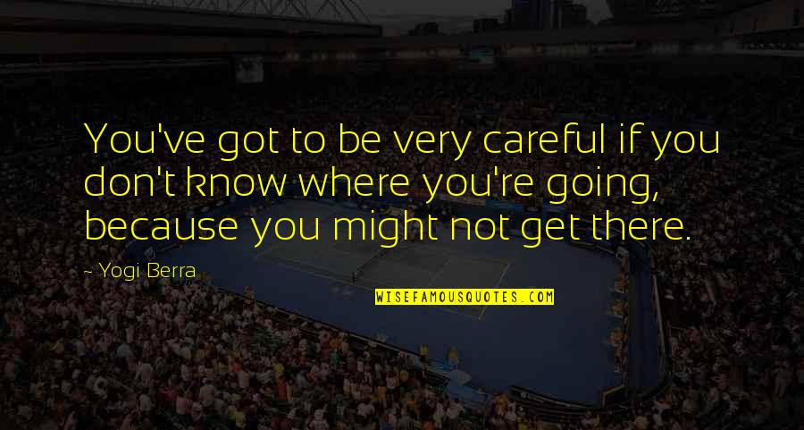 Happy New Year Super Quotes By Yogi Berra: You've got to be very careful if you