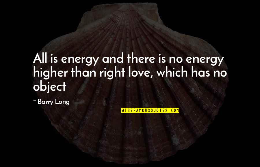 Happy New Year Variety Quotes By Barry Long: All is energy and there is no energy