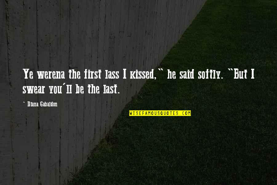 Happy New Years Quotes By Diana Gabaldon: Ye werena the first lass I kissed," he Happy New Years Quotes By Diana Gabaldon: Ye werena the first lass I kissed," he