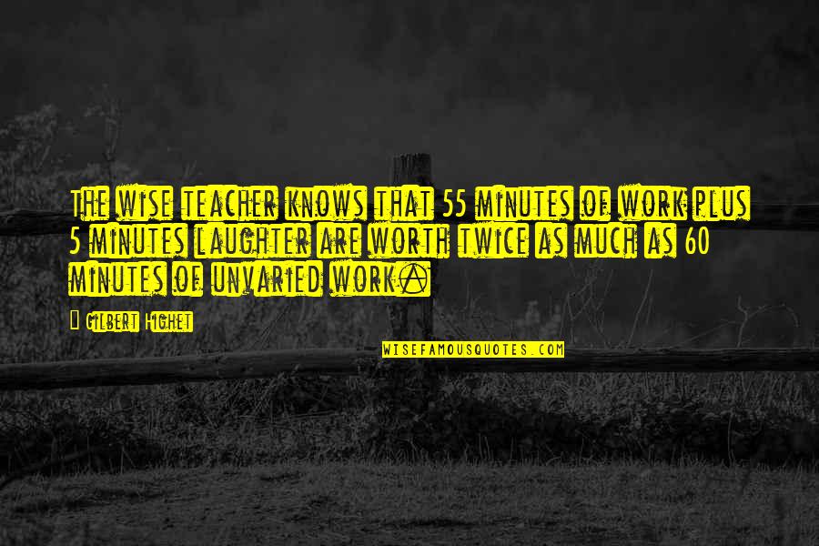 Happy Nurses Week 2013 Quotes By Gilbert Highet: The wise teacher knows that 55 minutes of