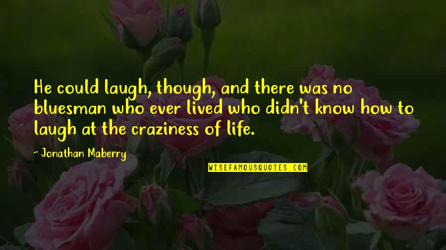 Happy Old Days Quotes By Jonathan Maberry: He could laugh, though, and there was no Happy Old Days Quotes By Jonathan Maberry: He could laugh, though, and there was no