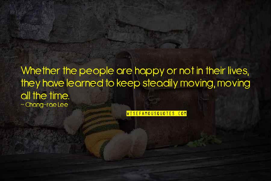 Happy Or Not Quotes By Chang-rae Lee: Whether the people are happy or not in