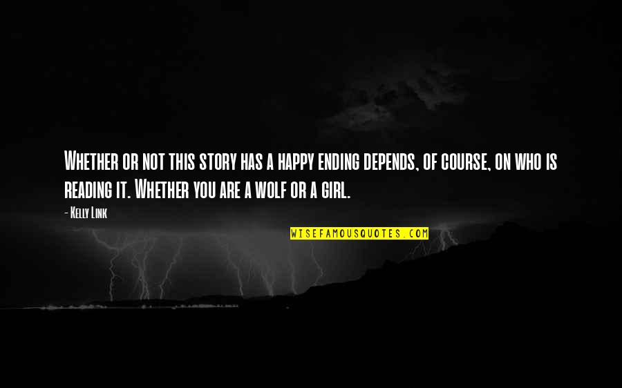Happy Or Not Quotes By Kelly Link: Whether or not this story has a happy Happy Or Not Quotes By Kelly Link: Whether or not this story has a happy