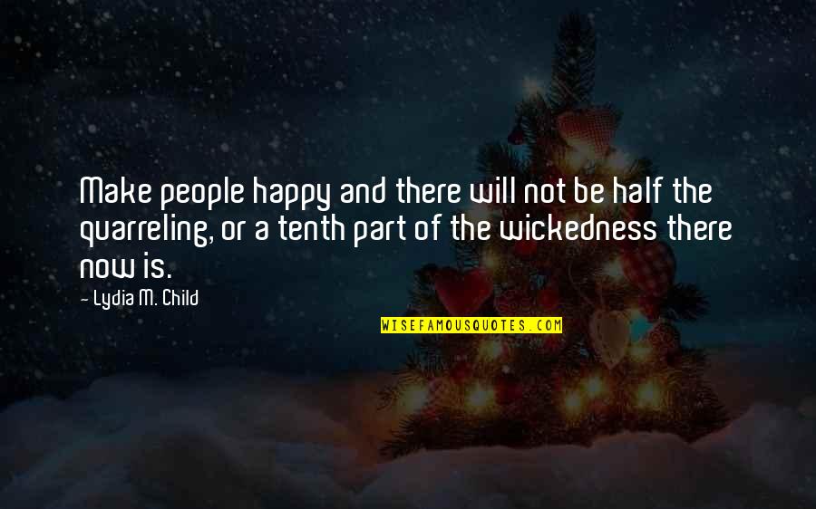 Happy Or Not Quotes By Lydia M. Child: Make people happy and there will not be