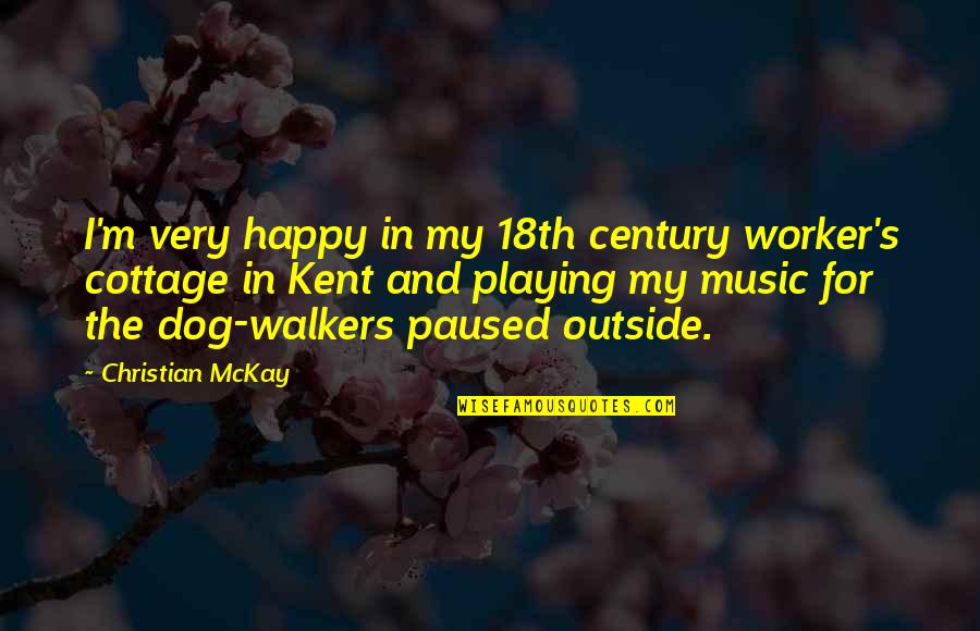 Happy Outside Quotes By Christian McKay: I'm very happy in my 18th century worker's Happy Outside Quotes By Christian McKay: I'm very happy in my 18th century worker's