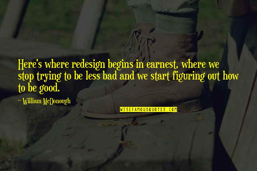 Happy Patricks Day Quotes By William McDonough: Here's where redesign begins in earnest, where we Happy Patricks Day Quotes By William McDonough: Here's where redesign begins in earnest, where we