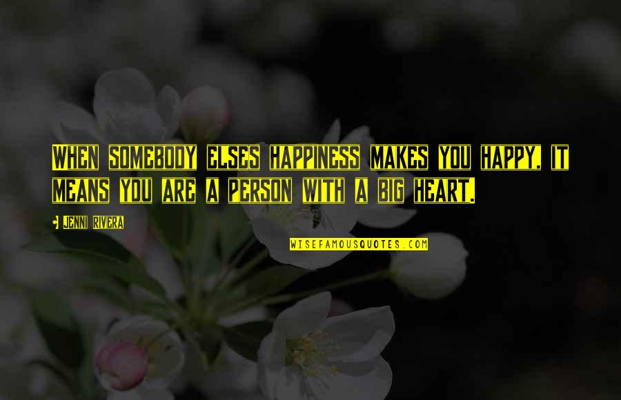 Happy Person Quotes By Jenni Rivera: When somebody elses happiness makes you happy, it