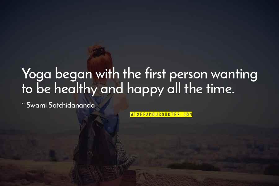 Happy Person Quotes By Swami Satchidananda: Yoga began with the first person wanting to