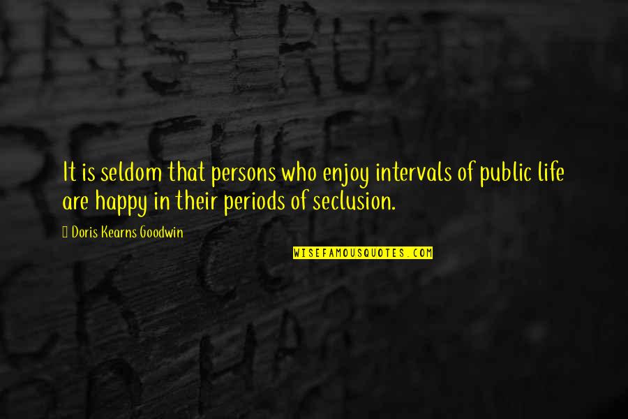Happy Persons Quotes By Doris Kearns Goodwin: It is seldom that persons who enjoy intervals