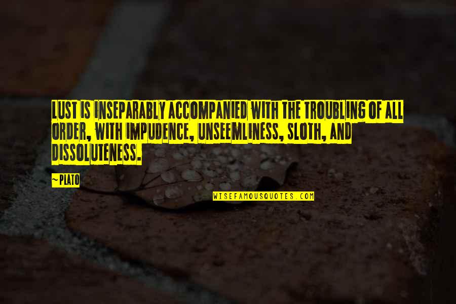 Happy Place Quote Quotes By Plato: Lust is inseparably accompanied with the troubling of Happy Place Quote Quotes By Plato: Lust is inseparably accompanied with the troubling of
