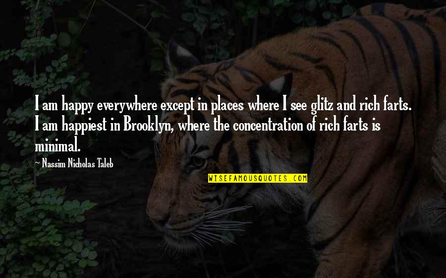 Happy Places Quotes By Nassim Nicholas Taleb: I am happy everywhere except in places where
